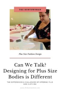 Designing for Plus Size Bodies - Tips & Differences