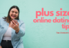 Plus Size Online Dating – 4 *BEST* TIPS plus size online dating