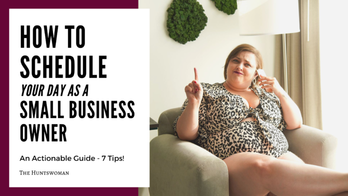 How to Schedule Your Day as a Small Business Owner