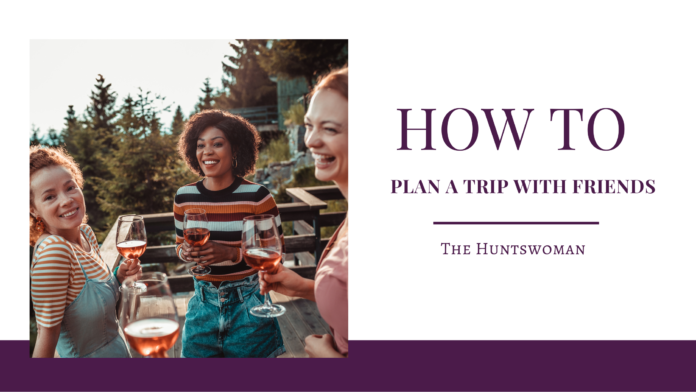 how to plan a trip with friends