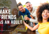how to make friends as an adult