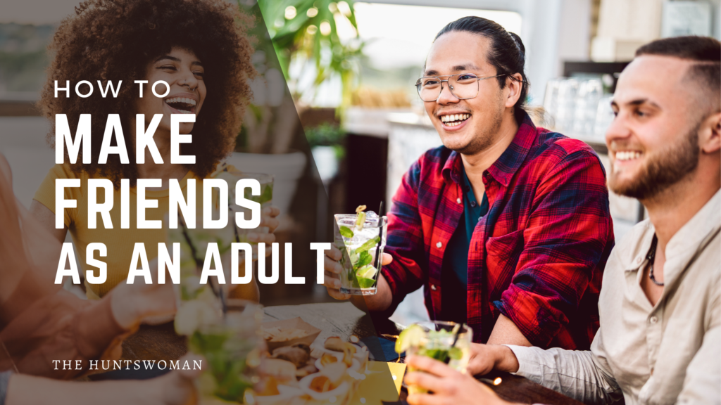 How to Make Friends as an Adult