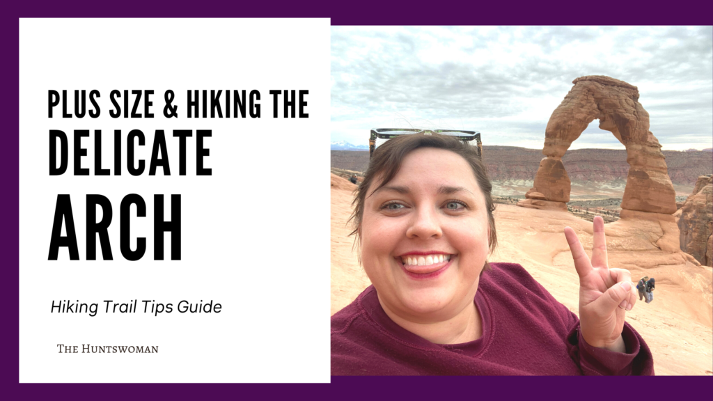 Plus Size and hiking the Delicate Arch
