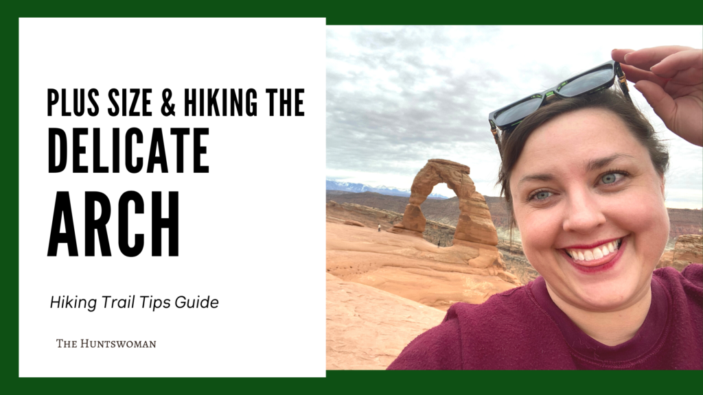 Plus Size and hiking the Delicate Arch
